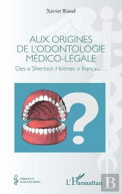 Aux Origines De L'Odontologie Médico-Légale : Des  Sherlock Holmes  Francais