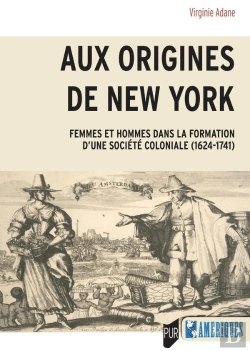 Bertrand.pt - Aux Origines De New York : Femmes Et Hommes Dans La Formation D'Une Société Coloniale (1624-1741)