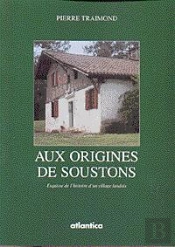 Aux Origines De Soustons ; Esquisse De L'Histoire D'Un Village Landais