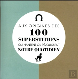 Bertrand.pt - Aux Origines Des 100 Superstitions Qui Hantent Ou Rejouissent Notre Quotidien