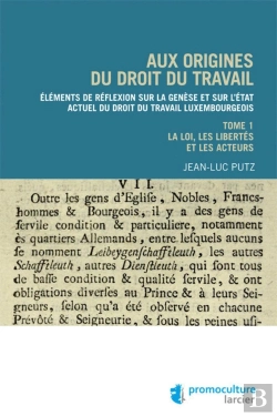 Bertrand.pt - Aux Origines Du Droit Du Travail Luxembourgeois - Tome 1 Legislation, Libertés Et Acteurs