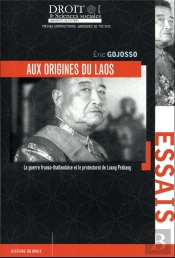Aux Origines Du Laos : La Guerre Franco-Thaïlandaise Et Le Protectorat De Luang Prabang
