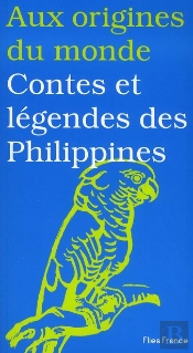 Aux Origines Du Monde ; Contes Et Légendes Des Philippines