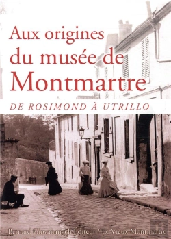 Bertrand.pt - Aux Origines Du Musee De Montmartre - De Rosimond A Utrillo