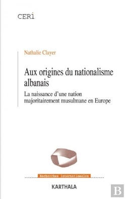 Bertrand.pt - Aux Origines Du Nationalisme Albanais ; La Naissance D'Une Nation Majoritairement Musulmane En Europe