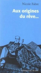 Aux Origines Du Rêve