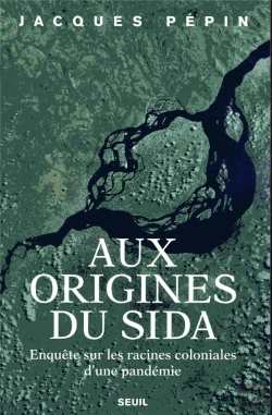 Bertrand.pt - Aux Origines Du Sida ; Enquête Sur Les Racines Coloniales D'Une Pandémie