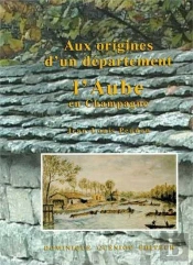 Aux Origines D'Un Departement, L'Aube En Champagne