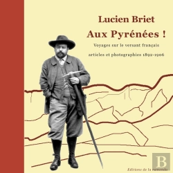Bertrand.pt - Aux Pyrénées ! Voyages Sur Le Versant Français ; Articles Et Photographies 1892-1906