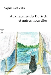 Aux Racines Du Bortsch (Et Autres Nouvelles)