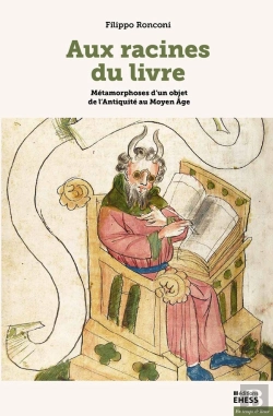 Bertrand.pt - Aux Racines Du Livre : Métamorphoses D'Un Objet De L'Antiquité Au Moyen Age