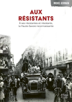 Bertrand.pt - Aux Résistants : A Ses Résistantes Et Résistants, La Haute-Savoie Reconnaissante