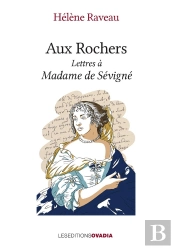 Aux Rochers : Lettres À Madame De Sévigné
