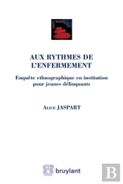 Aux Rythmes De L'Enfermement ; Enquête Ethnographique En Institution Pour Jeunes Délinquants