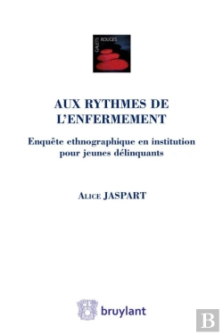 Bertrand.pt - Aux Rythmes De L'Enfermement ; Enquête Ethnographique En Institution Pour Jeunes Délinquants