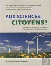 Aux Sciences Citoyens ! Expériences Et Méthodes De Consultation Sur Les Enjeux Scientifiques De Notre Temps