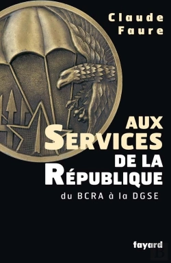 Bertrand.pt - Aux Services De La Republique ; Du Bcra A La Dgse