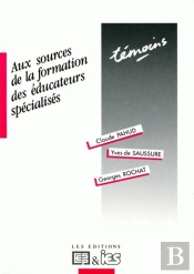 Aux Sources De La Formation Des Éducateurs Spécialises