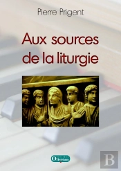 Aux Sources De La Liturgie