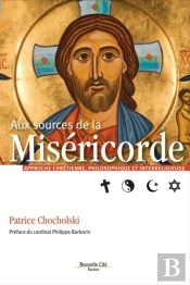 Aux Sources De La Miséricorde ; Approche Chrétienne Et Interreligieuse