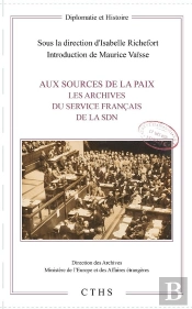 Aux Sources De La Paix ; Les Archives Du Service Francais De La Sdn