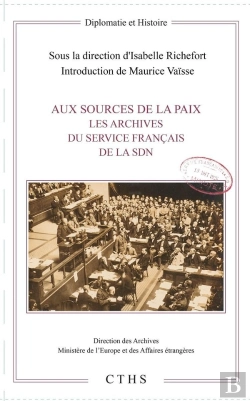 Bertrand.pt - Aux Sources De La Paix ; Les Archives Du Service Francais De La Sdn