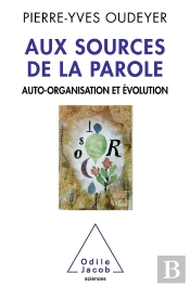 Aux Sources De La Parole ; Auto-Organisation Et Évolution