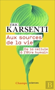 Aux Sources De La Vie ; De La Cellule À L'Être Humain