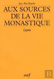 Aux Sources De La Vie Monastique