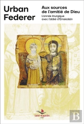 Aux Sources De L'Amitié De Dieu ; L'Année Liturgique Avec L'Abbé D'Einsiedeln