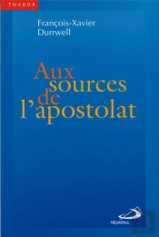 Aux Sources De L'Apostolat