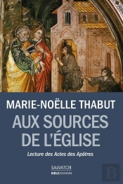 Aux Sources De L'Eglise ; Lectures Des Actes Des Apôtres