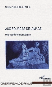 Aux Sources De L'Image ; Petit Traité D'Iconopoïétique