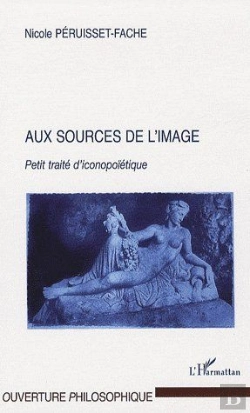 Bertrand.pt - Aux Sources De L'Image ; Petit Traité D'Iconopoïétique