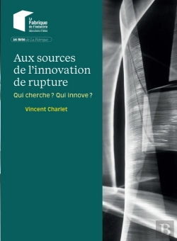 Bertrand.pt - Aux Sources De L'Innovation De Rupture : Qui Cherche ? Qui Innove ?