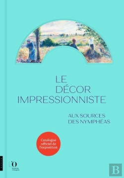 Bertrand.pt - Aux Sources Des Nympheas Les Impressionnistes Et La Decoration