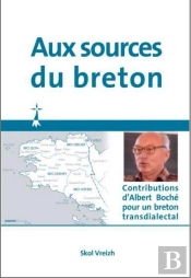Aux Sources Du Breton ; Contributions D'Albert Boché Pour Un Breton Transdialectal