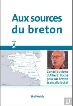 Bertrand.pt - Aux Sources Du Breton ; Contributions D'Albert Boché Pour Un Breton Transdialectal