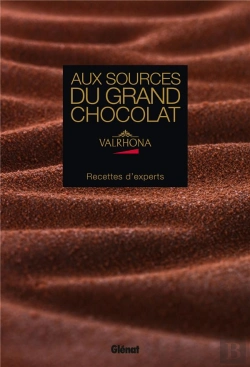 Bertrand.pt - Aux Sources Du Grand Chocolat Valrhona ; Recettes D'Experts