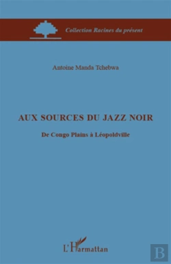 Bertrand.pt - Aux Sources Du Jazz Noir ; Du Congo Plains À Léopoldville
