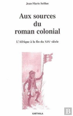 Bertrand.pt - Aux Sources Du Roman Colonial : L'Afrique À La Fin Du Xixe Siècle