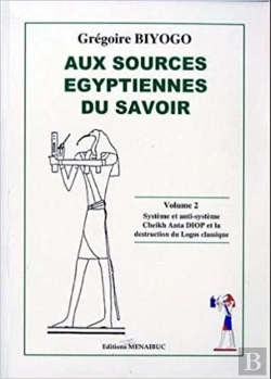 Bertrand.pt - Aux Sources Egyptiennes Du Savoir Tome 2 ; Système Et Anti-Système, Cheikh Anta Diop Et La Destruction Du Logos Classique