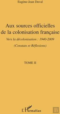 Bertrand.pt - Aux Sources Officielles Tome 2 ; De La Colonisation Française Vers La Décolonisation 1940-2009