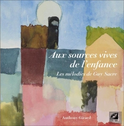 Bertrand.pt - Aux Sources Vives De L'Enfance : Les Mélodies De Guy Sacre