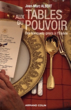 Bertrand.pt - Aux Tables Du Pouvoir ; Des Banquets Grecs À L'Elysée