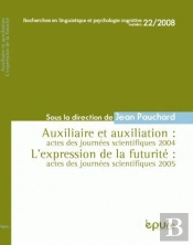 Auxiliaire Et Auxiliation & L'Expression De La Futurité ; Actes Des Journées Scientifiques 2004 & Actes Des Journées Scientifiques 2005