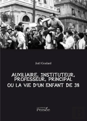 Auxiliaire, Instituteur, Professeur, Principal Ou La Vie D'Un Enfant De 38