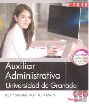 Auxiliar Administrativo De La Universidad De Granada. Test Y Simulacros De Examen