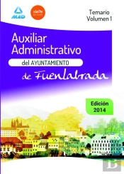 Auxiliar Administrativo Del Ayuntamiento De Fuenlabrada. Temario Volumen 1