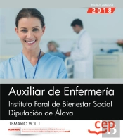 Auxiliar De Enfermería. Instituto Foral De Bienestar Social. Diputación De Álava. Temario Vol. I.